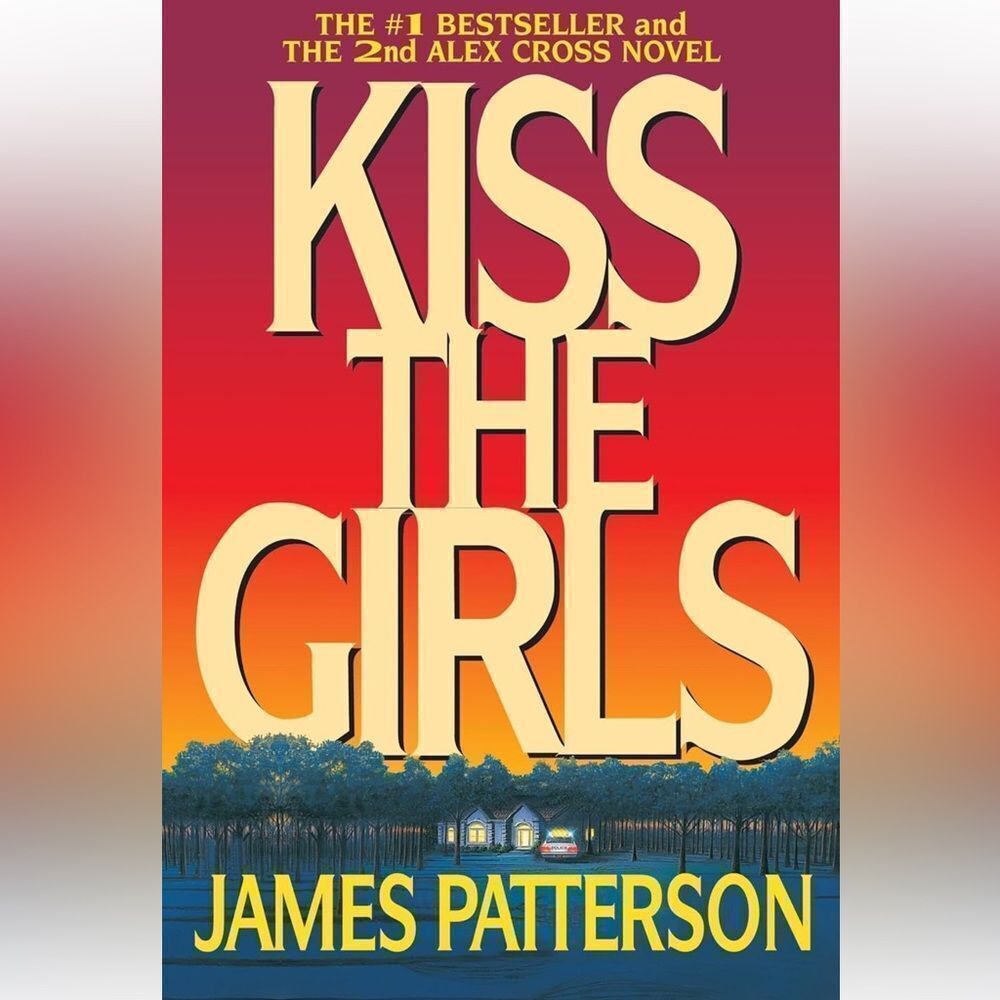 “Kiss the Girls” a novel by James Patterson